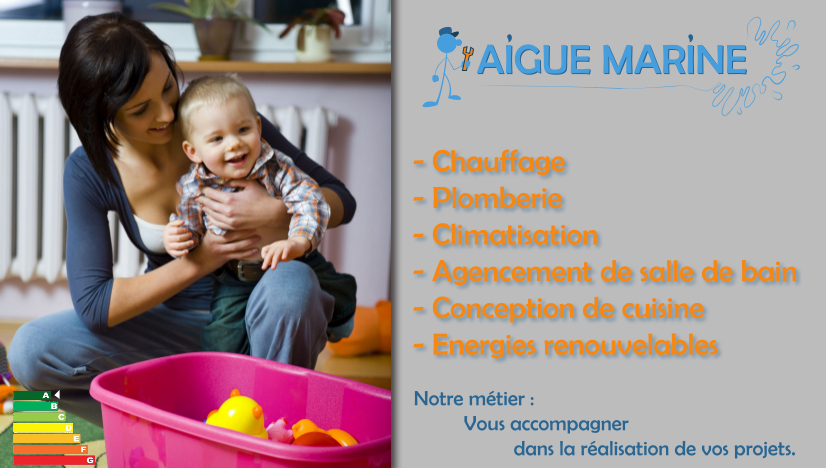 Aigue Marine notre métier : chauffage, plomberie, climatisation, agencement de salle de bain, conception de cuisine, énergie renouvellable